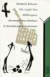 Die Logik des Mißlingens Strategisches Denken in komplexen Situationen