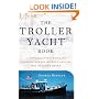 The Troller Yacht Book: Powerboater's Guide to Crossing Oceans without Getting Wet or Going Broke