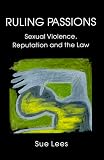 Ruling Passions: Sexual Violence, Reputation and the Law