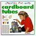 Books : Cardboard Tubes (Creative Fun with)