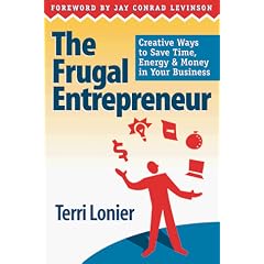 The Frugal Entrepreneur: Creative Ways to Save Time, Energy & Money in Your Business