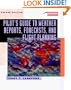 Pilot's Guide to Weather Reports, Forecasts, and Flight Planning (Tab Practical Flying Series)