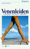 Venenleiden: Krampfadern, Thrombosen, offene Beine