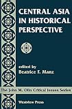 Central Asia In Historical Perspective (John M. Olin Critical Issues Series)