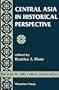Central Asia In Historical Perspective (John M. Olin Critical Issues Series)