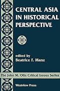 Central Asia In Historical Perspective (John M. Olin Critical Issues Series)