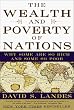 The Wealth and Poverty of Nations: Why Some Are So Rich and Some So Poor: Why Some Are So Rich and Some Are So Poor