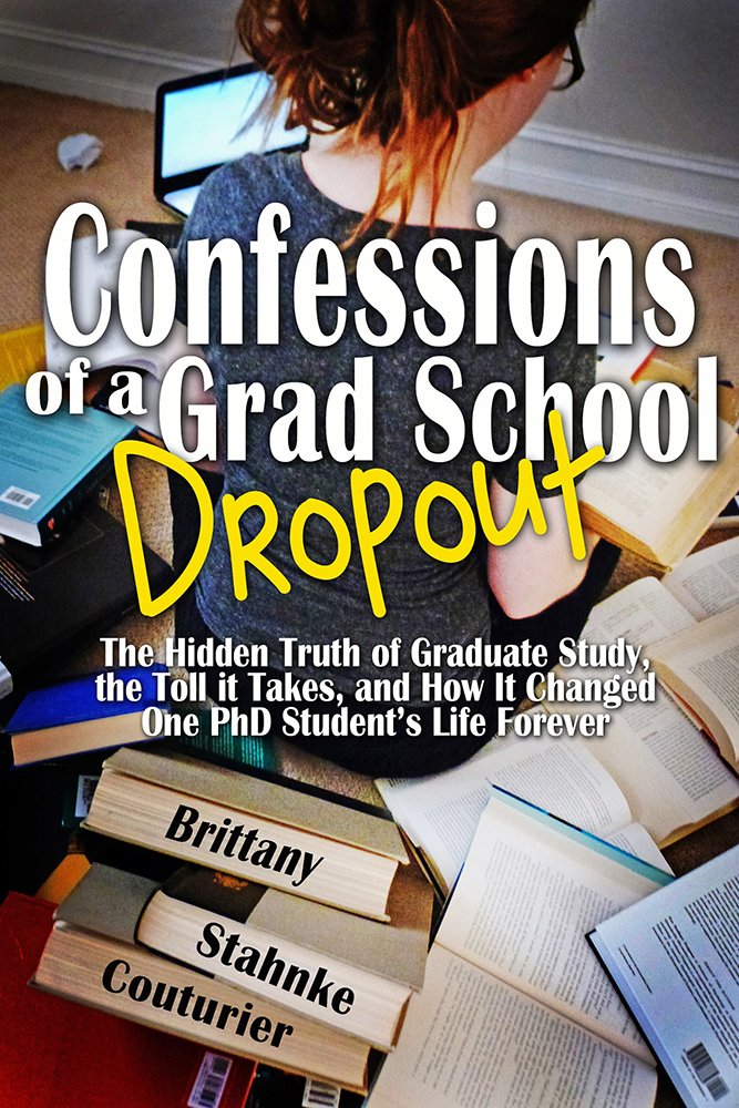 Confessions of a Grad School Dropout: The Hidden Truth of Graduate ...