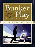 Bunker Play (The Golf Masters Series)