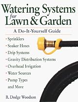 Watering Systems for Lawn & Garden: A Do-It-Yourself Guide