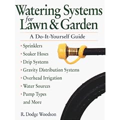 Watering Systems for Lawn and Garden: A Do-it-yourself Guide (A Storey Publishing book)