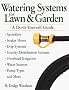 Watering Systems for Lawn and Garden: A Do-it-yourself Guide (A Storey Publishing book)