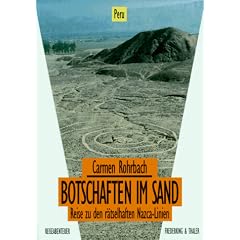 Botschaften im Sand. Reise zu den r�tselhaften Nazca- Linien