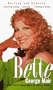 Bette: An Intimate Biography of Bette Midler