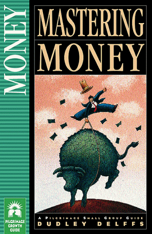 Mastering Money: A Pilgrimage Small Group Guide under Stewardship in The Books Store