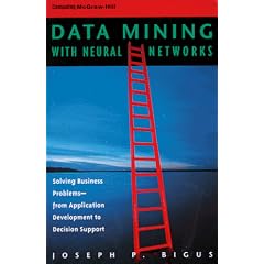 Data Mining With Neural Networks: Solving Business Problems from Application Development to Decision Support