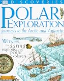 Polar Exploration: Journeys to the Arctic and the Antarctic (DK Discoveries)