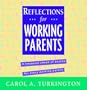 Reflections for Working Parents: A Treasure Chest of Truths for Every Working Parent (The Mcgraw-Hill Reflections Series)
