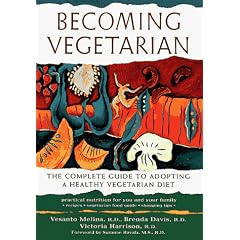 Becoming Vegetarian: The Complete Guide to Adopting a Healthy Vegetarian Diet