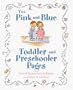 The Pink and Blue Toddler and Preschooler Pages: Practical Tips and Advice for Parents