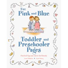 The Pink and Blue Toddler and Preschooler Pages: Practical Tips and Advice for Parents