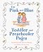 The Pink and Blue Toddler and Preschooler Pages: Practical Tips and Advice for Parents