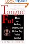 Tongue Fu!: Deflect, Disarm, & Diffuse Any Verbal Conflict