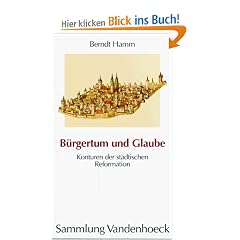 B�rgertum und Glaube. Konturen der st�dtischen Reformation (Sammlung Vandenhoeck)