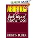 Abortion and the Politics of Motherhood (California Series on Social Choice & Political Economy)