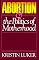 Abortion and the Politics of Motherhood (California Series on Social Choice & Political Economy)