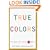 True Colors: The Real Life of the Art World