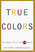 True Colors: The Real Life of the Art World