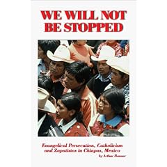 We Will Not Be Stopped: Evangelical Persecution, Catholicism and Zapatismo in Chiapas, Mexico