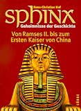 Sphinx, Geheimnisse der Geschichte, Bd.3, Von Ramses II - zum Ersten Kaiser von China - Hans-Christian Huf