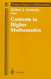 Contests in Higher Mathematics: Miklos Schweitzer Competitions, 1962-1991 (Problem Books in Mathematics) (Problem Books in Mathematics)
