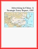 Advertising in China: A Strategic Entry Report, 1997 (Strategic Planning Series)
