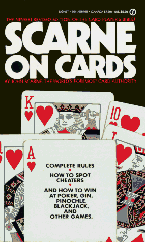 Scarne on Cards: Complete Rules / How to Spot Cheaters / And How to Win at Poker, Gin, Pinochle, Blackjack and Other Games, Revised Edition