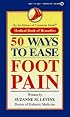 50 Ways to Ease Foot Pain (Medical Book of Remedies)