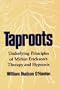 Taproots: Underlying Principles of Milton Erickson's Therapy and Hypnosis (A Norton professional book)