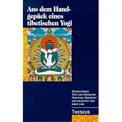 Aus dem Handgep�ck eines tibetischen Yogis. Grundlegende Texte der Dzogchen-Tradition
