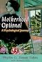 Motherhood Optional: A Psychological Journey