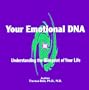 Transform Your Emotional DNA: Understanding the Blueprint of Your Life