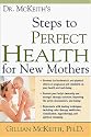 Dr. McKeith's 10 Steps to Perfect Health for New Mothers