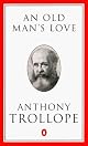 An Old Man's Love (Trollope, Penguin)