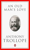 An Old Man's Love (Trollope, Penguin)