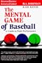 The Mental Game of Baseball: A Guide to Peak Performance