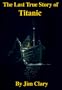 The Last True Story of Titanic