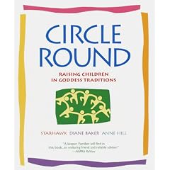 Circle Round: Raising Children in the Goddess Tradition