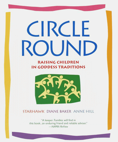 Circle Round: Raising Children in the Goddess Tradition