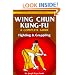 Wing Chun Kung-fu Volume 2: Fighting & Grappling (Chinese Martial Arts Library)
